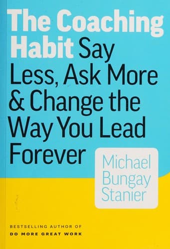 Cover of The Coaching Habit by Michael Bungay Stanier